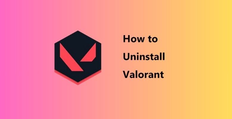 how to uninstall Valorant completely