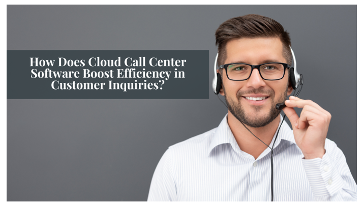 How Does Cloud Call Center Software